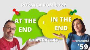 Rożnica pomiędzy in the end i at the end - Enspresso #59
