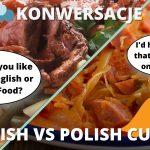 Konwersacje (B1-B2) - English vs Polish Cuisine